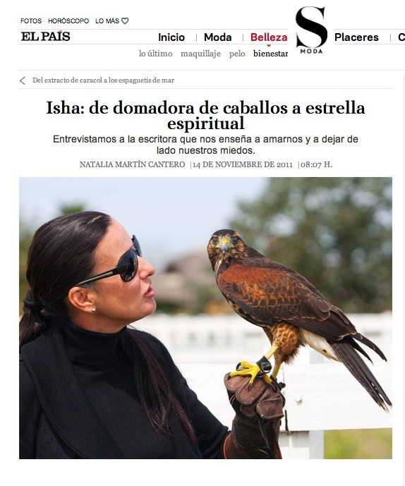 El País, España Isha: de domadora de caballos a estrella espiritual. Noviembre 2011 Ver nota en elpais.com “Necesitas cultivar el amor interno, amarte a ti mismo incondicionalmente y dejar ir tus mied