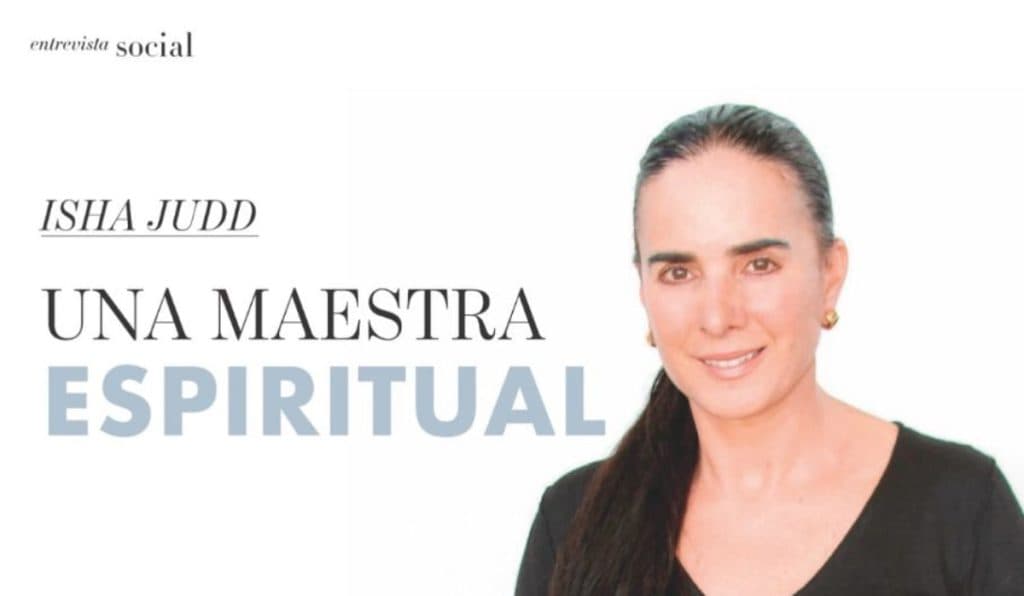 Entrevista Social – Una Maestra Espiritual. Escritora, oradora pública y educadora, siempre comparte su sistema para la paz interior y la expansión de la conciencia del amor, es ISHA JUDD.